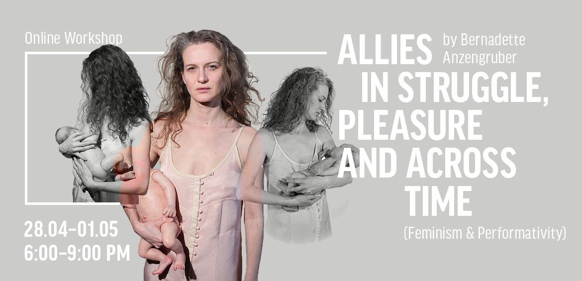 Online workshop ALLIES IN STRUGGLE, PLEASURE AND ACROSS TIME (Feminism & Performativity)