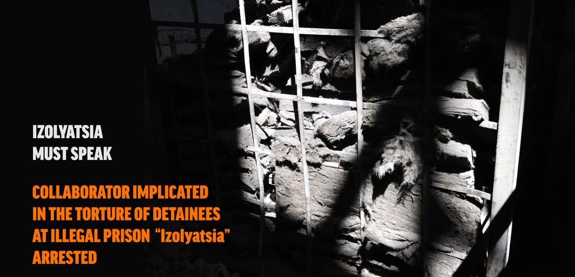 Collaborator Implicated in the Torture of Detainees at Illegal Prison "Izolyatsia" Arrested