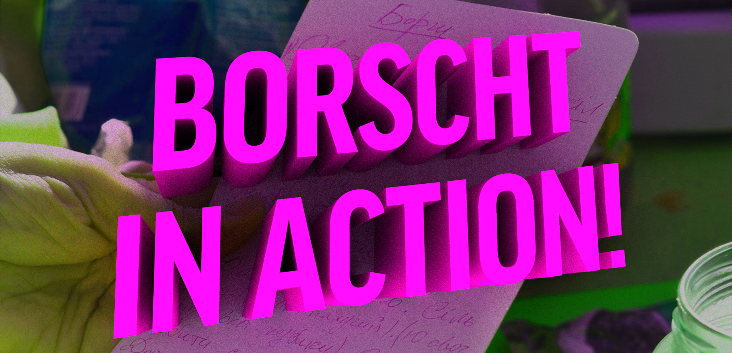 BORSCHT IN ACTION PT. 1