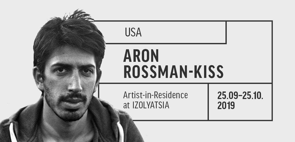 Artist Arоn Rossman-Kiss in residence at IZOLYATSIA