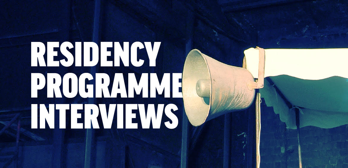 RESIDENCY PROGRAMME: INTERVIEWS