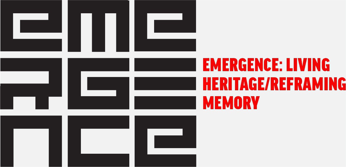 EMERGENCE: Living Heritage / Reframing Memory