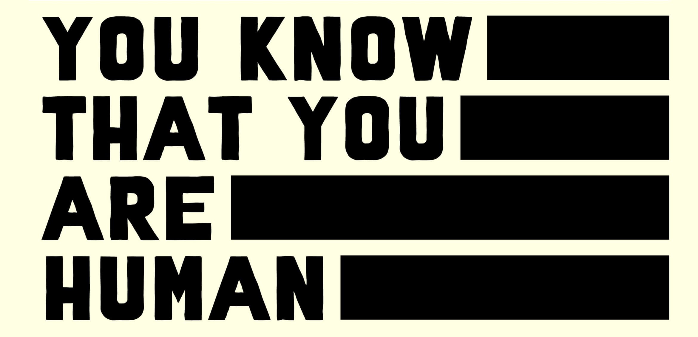 You Know That You Are Human